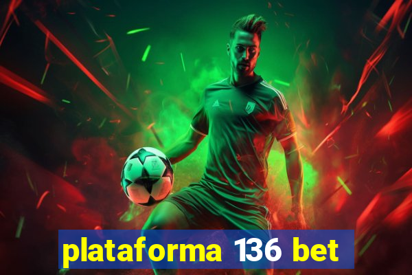 plataforma 136 bet